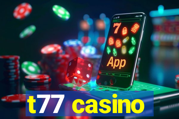 t77 casino